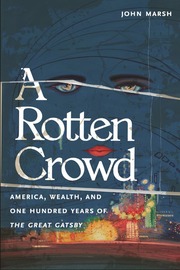 A Rotten Crowd: America, Wealth, And One Hundred Years Of The Great Gatsby