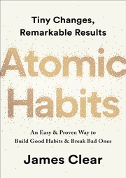 Atomic Habits: An Easy & Proven Way To Build Good Habits & Break Bad Ones