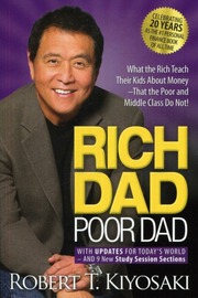 Rich Dad Poor Dad By Robert T. Kiyosaki