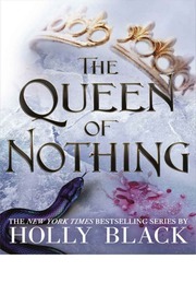 The Queen Of Nothing (The Folk of the Air #3)